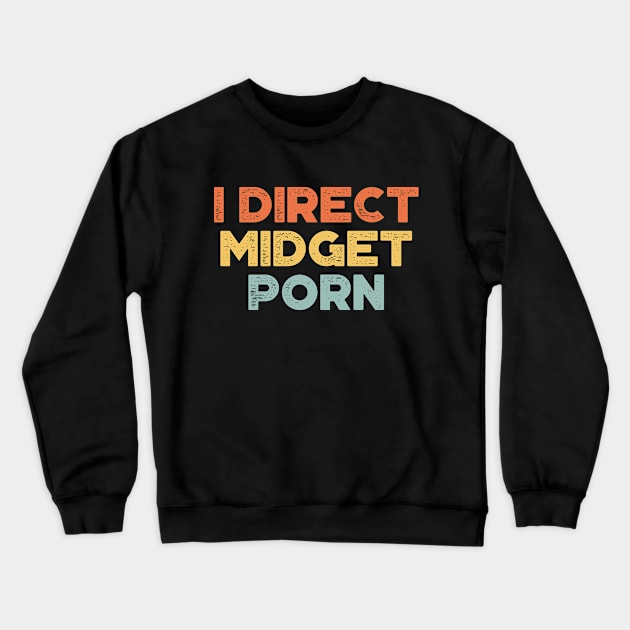 I Direct Midget Porn Sunset Funny Crewneck Sweatshirt by truffela